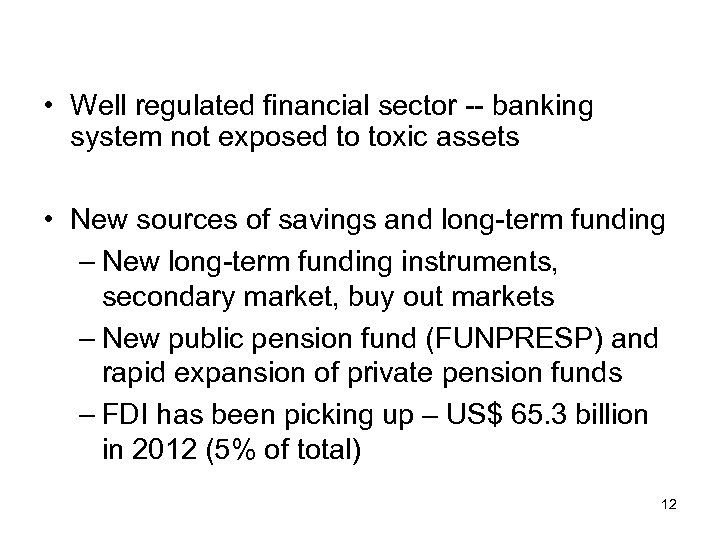  • Well regulated financial sector -- banking system not exposed to toxic assets