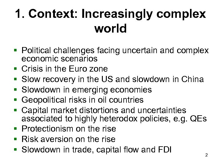 1. Context: Increasingly complex world § Political challenges facing uncertain and complex economic scenarios