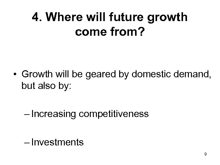 4. Where will future growth come from? • Growth will be geared by domestic