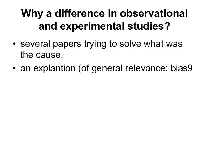 Why a difference in observational and experimental studies? • several papers trying to solve