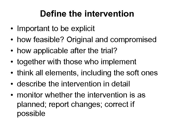 Define the intervention • • Important to be explicit how feasible? Original and compromised