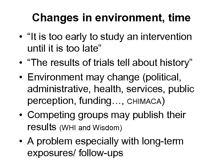 Changes in environment, time • “It is too early to study an intervention until