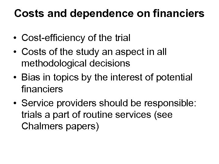 Costs and dependence on financiers • Cost-efficiency of the trial • Costs of the