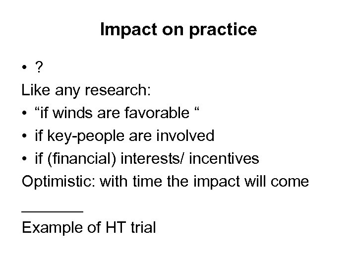 Impact on practice • ? Like any research: • “if winds are favorable “