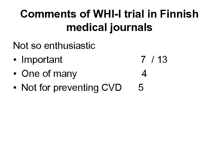 Comments of WHI-I trial in Finnish medical journals Not so enthusiastic • Important •