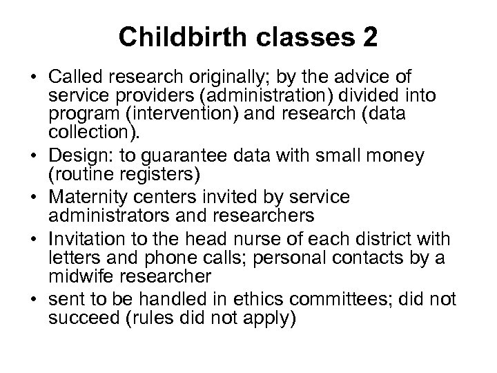 Childbirth classes 2 • Called research originally; by the advice of service providers (administration)