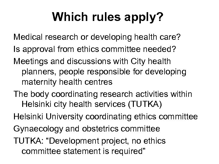 Which rules apply? Medical research or developing health care? Is approval from ethics committee