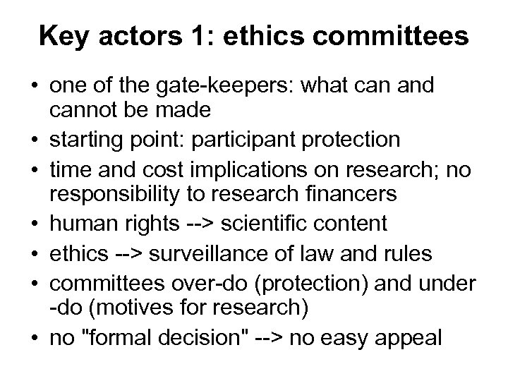 Key actors 1: ethics committees • one of the gate-keepers: what can and cannot