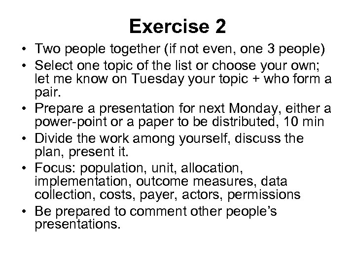 Exercise 2 • Two people together (if not even, one 3 people) • Select
