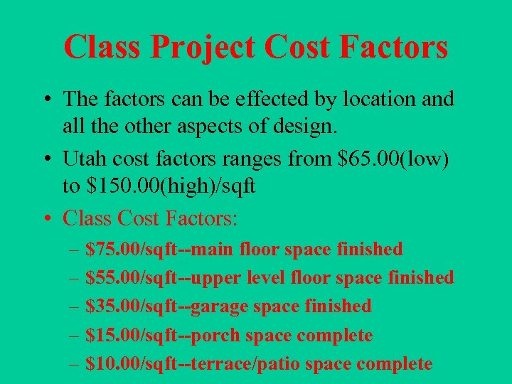 Class Project Cost Factors • The factors can be effected by location and all