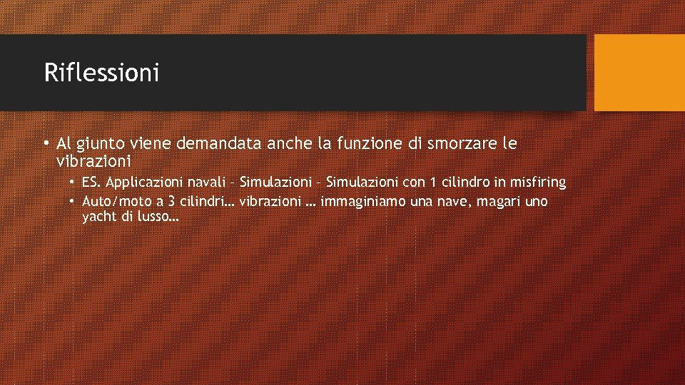 Riflessioni • Al giunto viene demandata anche la funzione di smorzare le vibrazioni •
