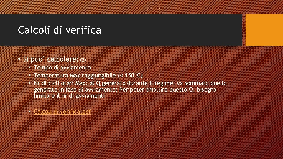 Calcoli di verifica • Si puo’ calcolare: (2) • Tempo di avviamento • Temperatura