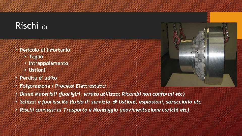 Rischi (3) • Pericolo di infortunio • Taglio • Intrappolamento • Ustioni • Perdita