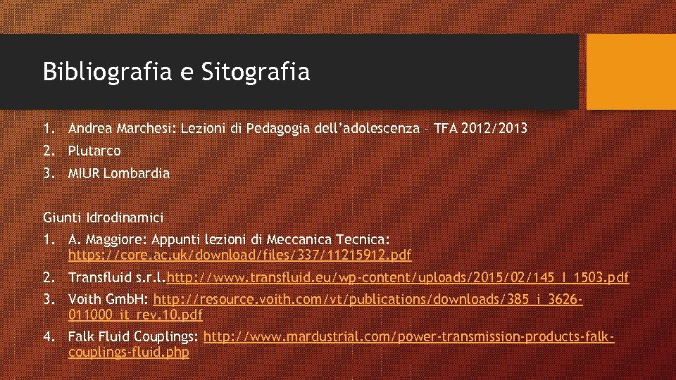 Bibliografia e Sitografia 1. Andrea Marchesi: Lezioni di Pedagogia dell’adolescenza – TFA 2012/2013 2.