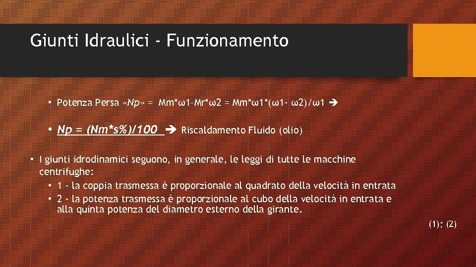 Giunti Idraulici - Funzionamento • Potenza Persa «Np» = Mm*ω1–Mr*ω2 = Mm*ω1*(ω1 - ω2)/ω1