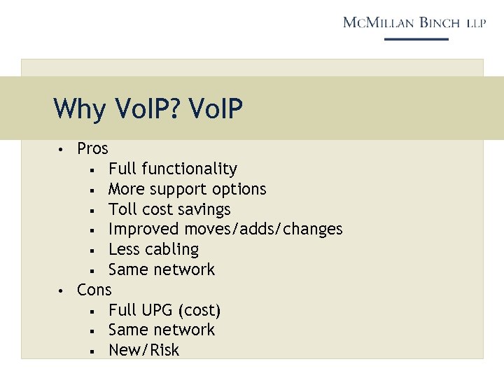 Why Vo. IP? Vo. IP • Pros Full functionality § More support options §