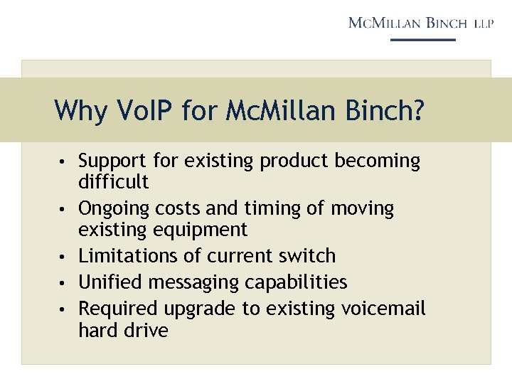 Why Vo. IP for Mc. Millan Binch? • Support for existing product becoming •