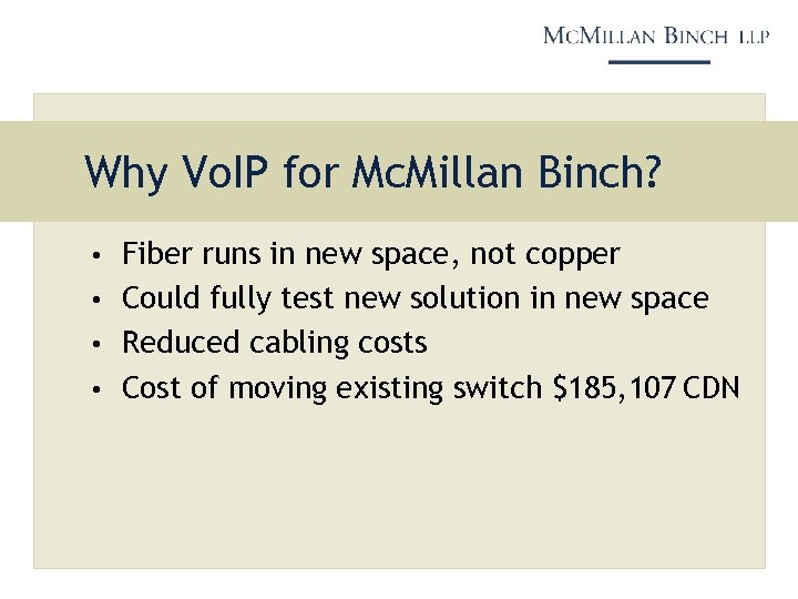 Why Vo. IP for Mc. Millan Binch? • Fiber runs in new space, not