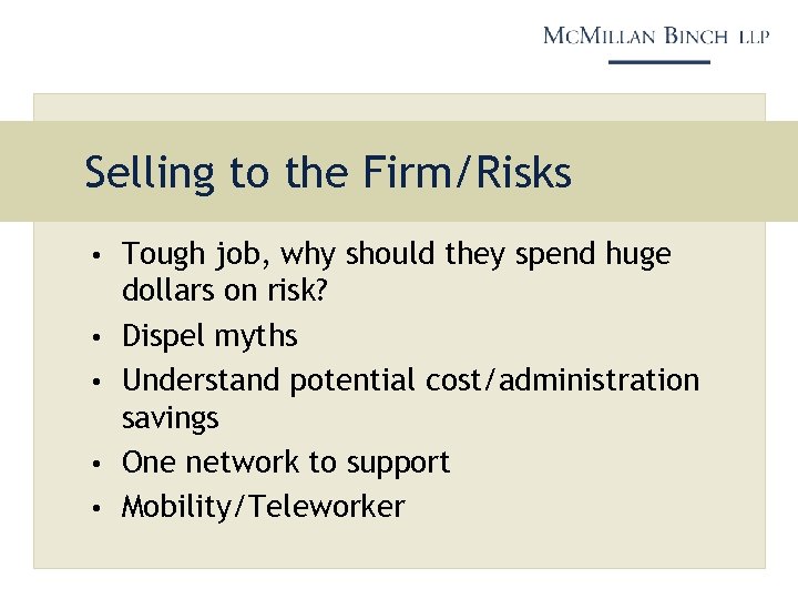 Selling to the Firm/Risks • Tough job, why should they spend huge • •