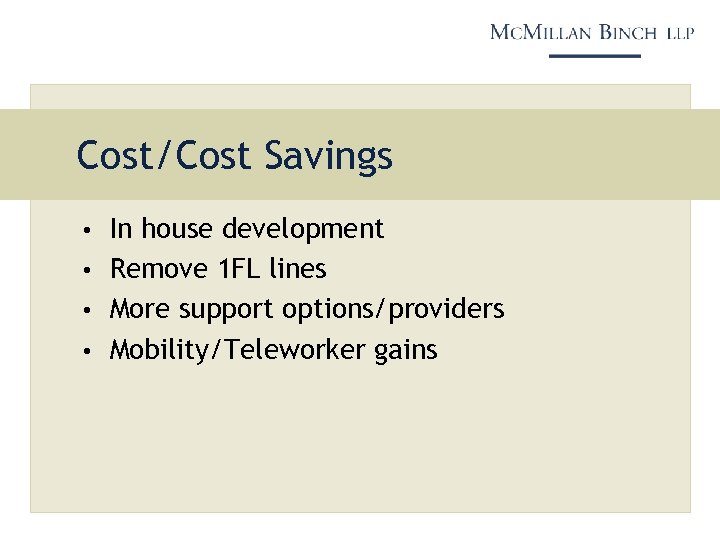 Cost/Cost Savings • In house development • Remove 1 FL lines • More support