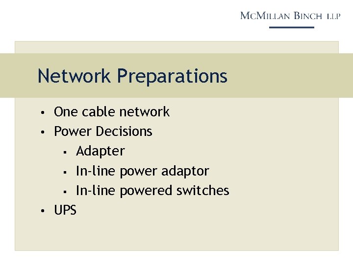 Network Preparations • One cable network • Power Decisions Adapter § In-line power adaptor