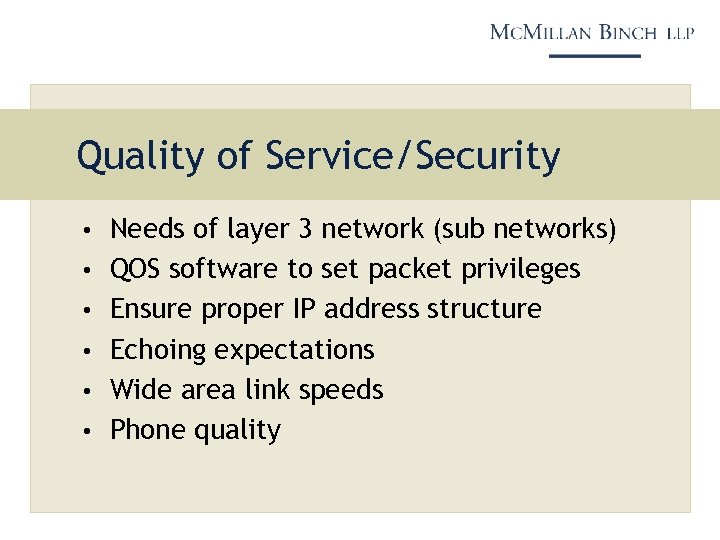 Quality of Service/Security • Needs of layer 3 network (sub networks) • QOS software