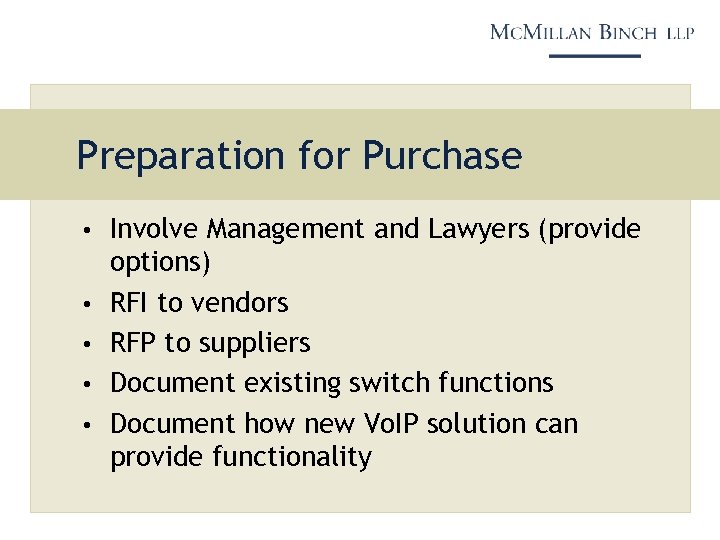 Preparation for Purchase • Involve Management and Lawyers (provide • • options) RFI to