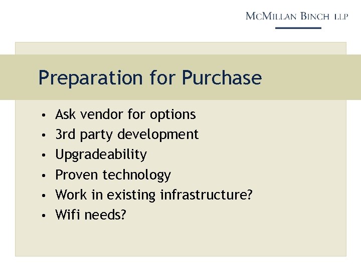 Preparation for Purchase • Ask vendor for options • 3 rd party development •