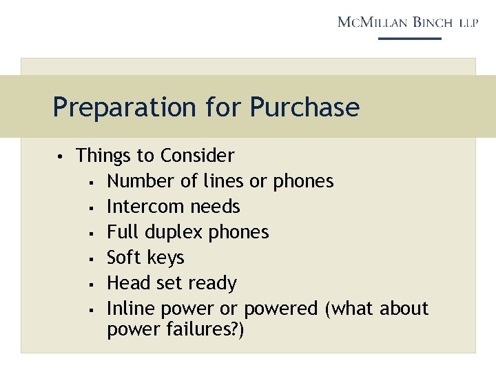 Preparation for Purchase • Things to Consider § § § Number of lines or