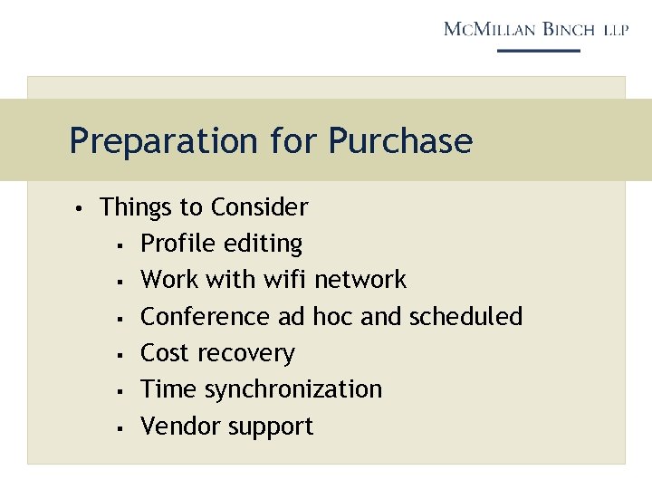 Preparation for Purchase • Things to Consider § § § Profile editing Work with