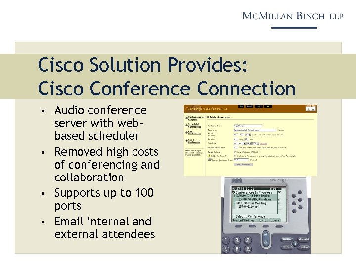 Cisco Solution Provides: Cisco Conference Connection • Audio conference server with webbased scheduler •