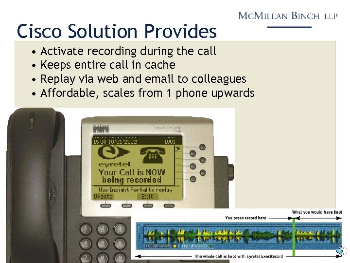 Cisco Solution Provides • Activate recording during the call • Keeps entire call in