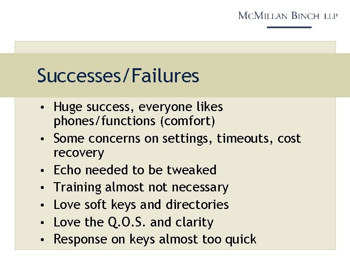 Successes/Failures • Huge success, everyone likes • • • phones/functions (comfort) Some concerns on