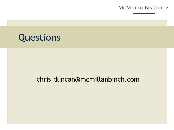 Questions chris. duncan@mcmillanbinch. com 