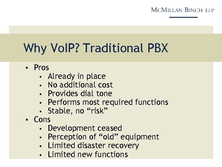 Why Vo. IP? Traditional PBX • Pros Already in place § No additional cost