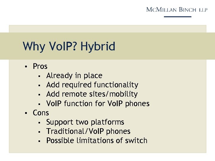 Why Vo. IP? Hybrid • Pros Already in place § Add required functionality §