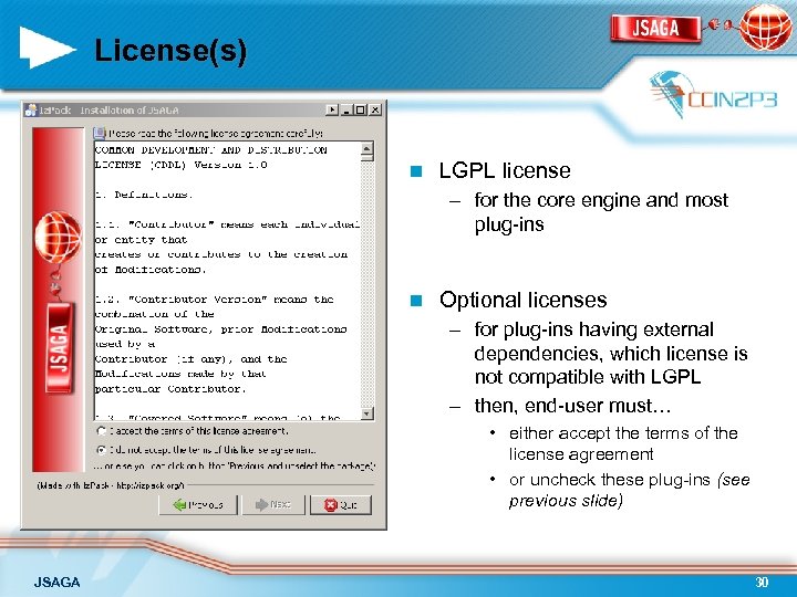 License(s) n LGPL license – for the core engine and most plug-ins n Optional