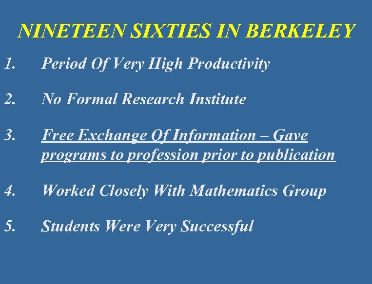 NINETEEN SIXTIES IN BERKELEY 1. Period Of Very High Productivity 2. No Formal Research