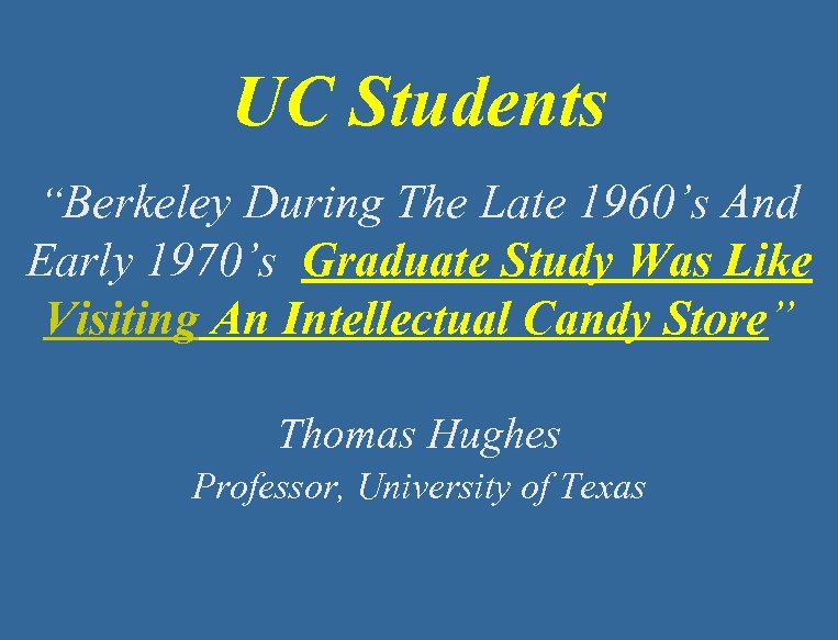 UC Students “Berkeley During The Late 1960’s And Early 1970’s Graduate Study Was Like