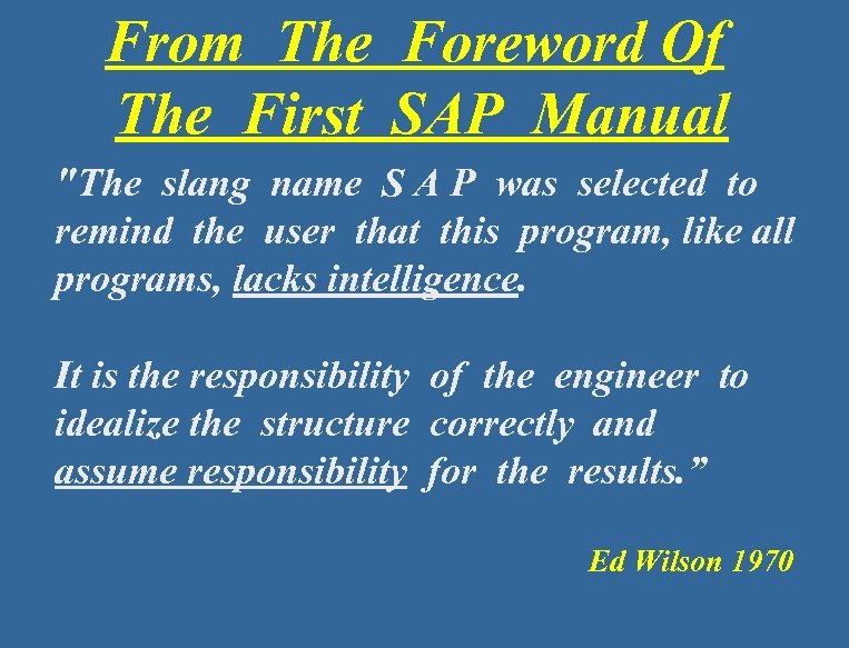 From The Foreword Of The First SAP Manual "The slang name S A P