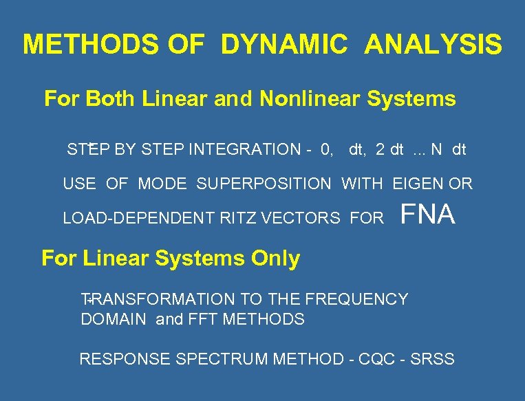 METHODS OF DYNAMIC ANALYSIS For Both Linear and Nonlinear Systems ÷ STEP BY STEP