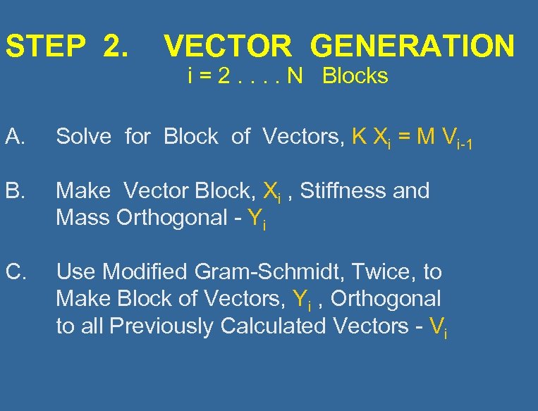 STEP 2. VECTOR GENERATION i = 2. . N Blocks A. Solve for Block