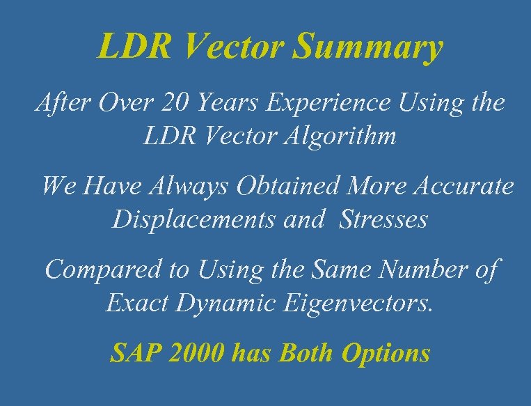 LDR Vector Summary After Over 20 Years Experience Using the LDR Vector Algorithm We