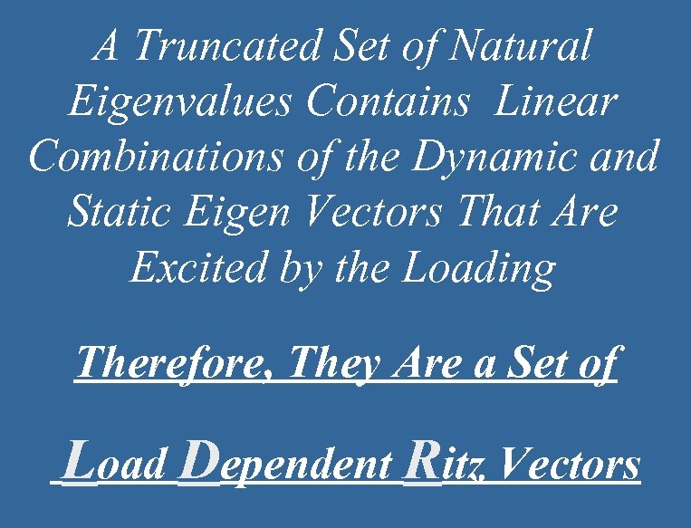 A Truncated Set of Natural Eigenvalues Contains Linear Combinations of the Dynamic and Static