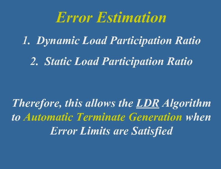 Error Estimation 1. Dynamic Load Participation Ratio 2. Static Load Participation Ratio Therefore, this