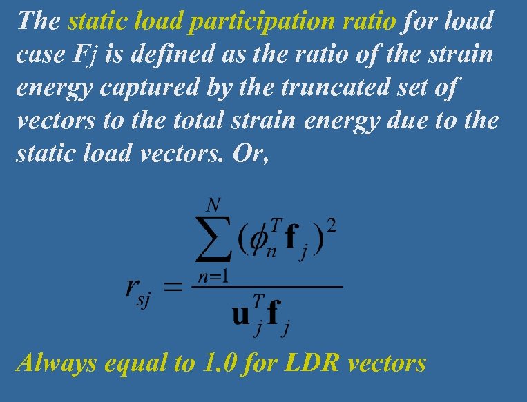 The static load participation ratio for load case Fj is defined as the ratio