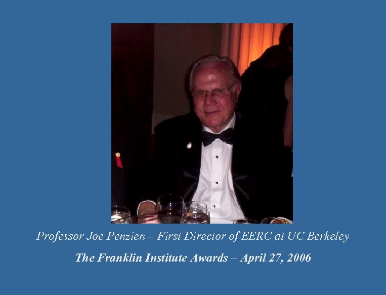Professor Joe Penzien – First Director of EERC at UC Berkeley The Franklin Institute