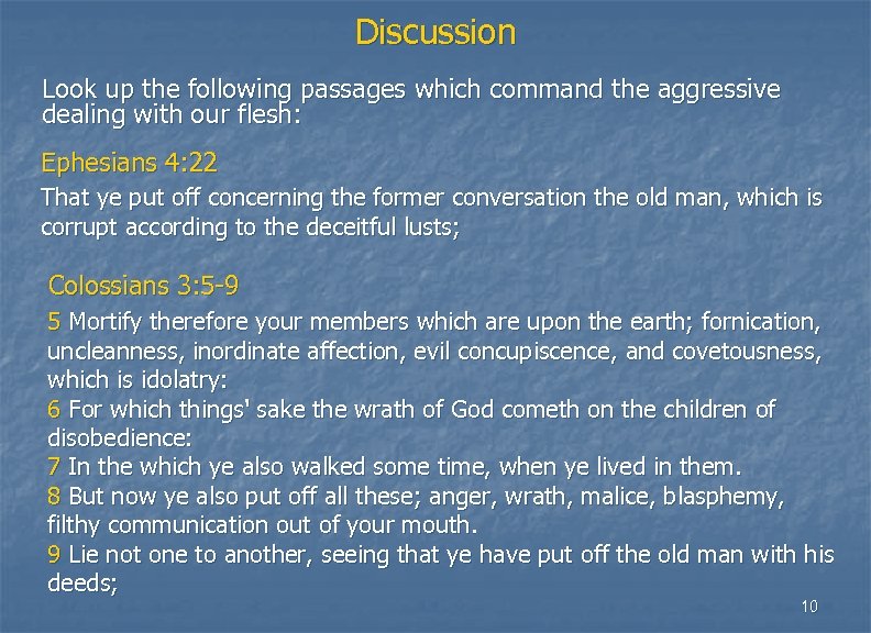 Discussion Look up the following passages which command the aggressive dealing with our flesh: