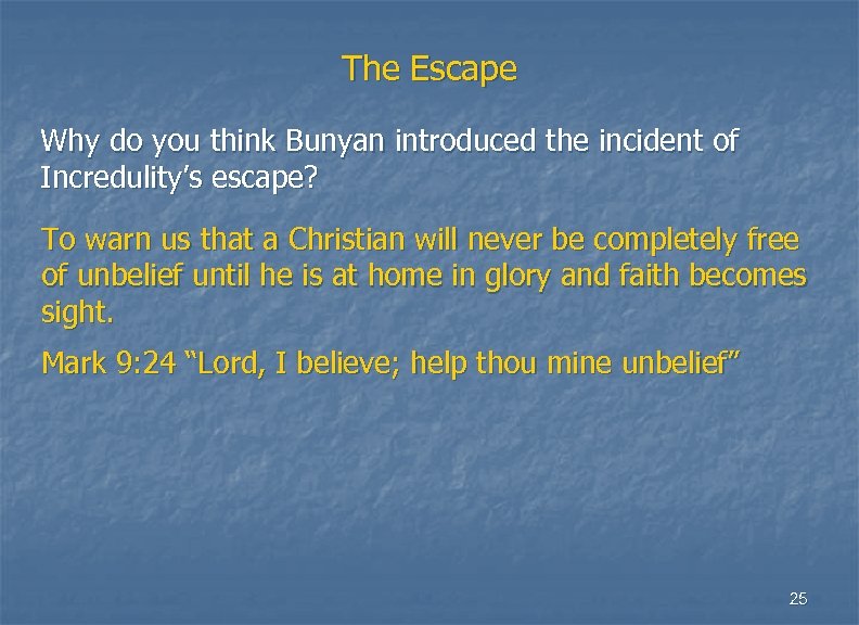 The Escape Why do you think Bunyan introduced the incident of Incredulity’s escape? To