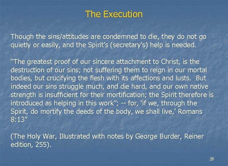 The Execution Though the sins/attitudes are condemned to die, they do not go quietly